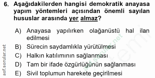 6. soru: Aşağıdakilerden hangisi demokratik anayasa yapım yöntemleri açısından önemli sayılan hususlar arasında yer almaz? A)…