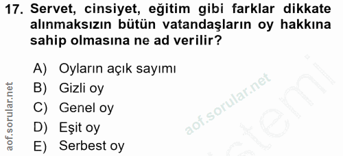17. soru: Servet, cinsiyet, eğitim gibi farklar dikkate alınmaksızın bütün vatandaşların oy hakkına sahip olmasına ne ad verili…