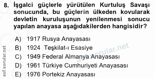8. soru: İşgalci güçlerle yürütülen Kurtuluş Savaşı sonucunda, bu güçlerin ülkeden kovularak devletin kuruluşunun yenilenmesi…