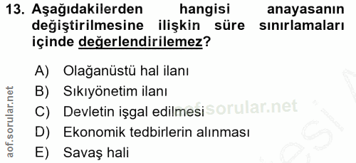 13. soru: Aşağıdakilerden hangisi anayasanın değiştirilmesine ilişkin süre sınırlamaları içinde değerlendirilemez? A) Olağanüst…