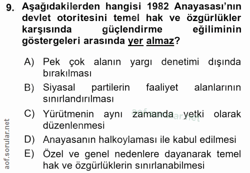 9. soru: Aşağıdakilerden hangisi 1982 Anayasası'nın devlet otoritesini temel hak ve özgürlükler karşısında güçlendirme eğilimi…