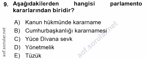 9. soru: Aşağıdakilerden hangisi parlamento kararlarından biridir? A) Kanun hükmünde kararname B) Cumhurbaşkanlığı kararnamesi…
