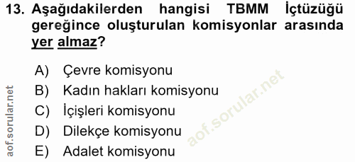 13. soru: Aşağıdakilerden hangisi TBMM Içtüzüğü gereğince oluşturulan komisyonlar arasında yer almaz? A) Çevre komisyonu lar.ne…