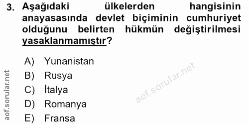 3. soru: Aşağıdaki ülkelerden hangisinin anayasasında devlet biçiminin cumhuriyet olduğunu belirten hükmün değiştirilmesi yasa…