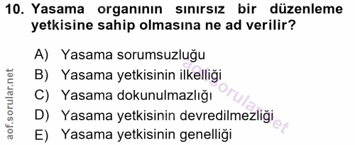 10. soru: Yasama organının sınırsız bir düzenleme yetkisine sahip olmasına ne ad verilir? A) Yasama sorumsuzluğu B) Yasama yetk…