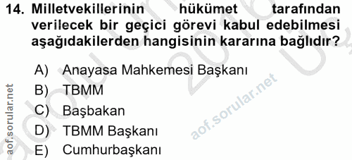 14. soru: Milletvekillerinin hükümet tarafından verilecek bir geçici görevi kabul edebilmesi aşağıdakilerden hangisinin kararın…