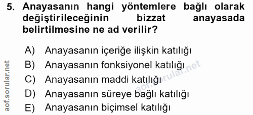 5. soru: Anayasanın hangi yöntemlere bağlı olarak değiştirileceğinin bizzat anayasada belirtilmesine ne ad verilir? A) Anayasa…