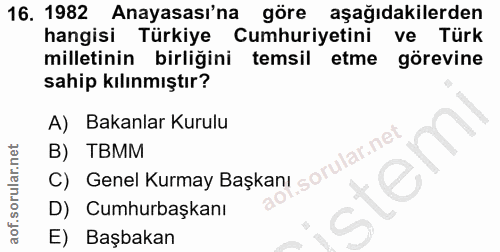 16. soru: 1982 Anayasası'na göre aşağıdakilerden hangisi Türkiye Cumhuriyetini ve Türk milletinin birliğini temsil etme görevin…