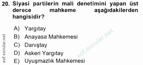 20. soru: Siyasi partilerin mali denetimini yapan üst derece mahkeme aşağıdakilerden hangisidir? A) Yargıtay B) Anayasa Mahkeme…