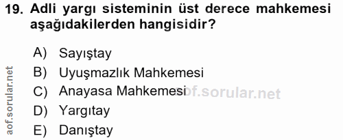 19. soru: Adli yargı sisteminin üst derece mahkemesi aşağıdakilerden hangisidir? A) Sayıştay B) Uyuşmazlık Mahkemesi C) Anayasa…
