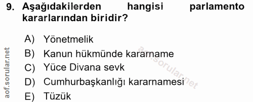 9. soru: Aşağıdakilerden hangisi parlamento kararlarından biridir? A) Yönetmelik B) Kanun hükmünde kararname C) Yüce Divana se…