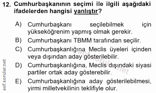 12. soru: Cumhurbaşkanının seçimi ile ilgili aşağıdaki ifadelerden hangisi yanlıştır? A) Cumhurbaşkanı seçilebilmek için yüksek…