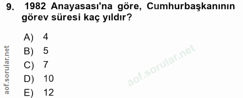 9. soru: 1982 Anayasası'na göre, Cumhurbaşkanının görev süresi kaç yıldır? A) 4 B) 5 C) 7 D) 10 E) 12