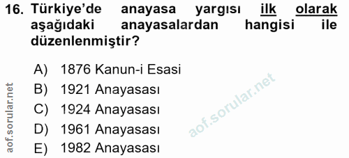 16. soru: Türkiye'de anayasa yargısı ilk olarak aşağıdaki anayasalardan hangisi ile düzenlenmiştir? A) 1876 Kanun-i Esasi B) 19…