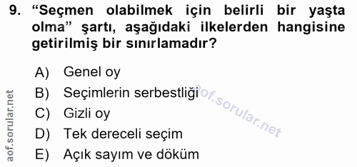 9. soru: "Seçmen olabilmek için belirli bir yaşta olma" şartı, aşağıdaki ilkelerden hangisine getirilmiş bir sınırlamadır? A)…