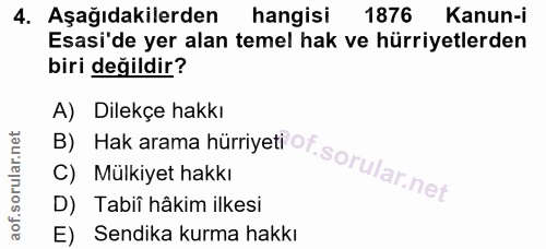 4. soru: Aşağıdakilerden hangisi 1876 Kanun-i Esasi'de yer alan temel hak ve hürriyetlerden biri değildir? A) Dilekçe hakkı D)…