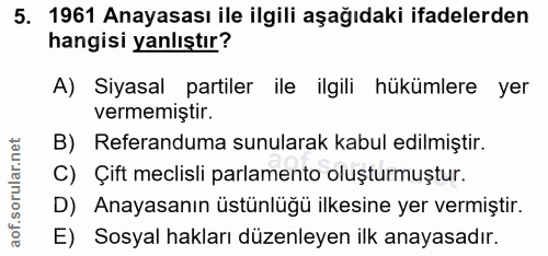5. soru: 1961 Anayasası ile ilgili aşağıdaki ifadelerden hangisi yanlıştır? A) Siyasal partiler ile ilgili hükümlere yer verme…