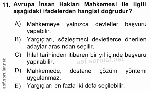 11. soru: Avrupa İnsan Hakları Mahkemesi ile ilgili aşağıdaki ifadelerden hangisi doğrudur? A) Mahkemeye yalnızca devletler baş…