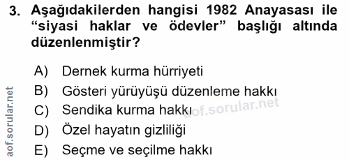 3. soru: Aşağıdakilerden hangisi 1982 Anayasası ile "siyasi haklar ve ödevler" başlığı altında düzenlenmiştir? A) Dernek kurma…
