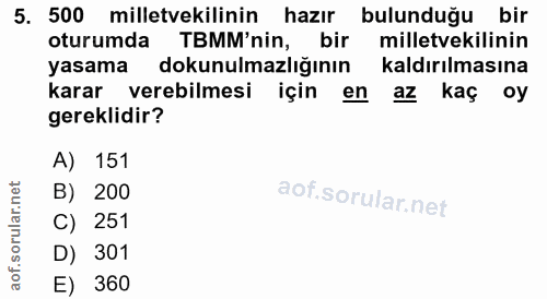 5. soru: 500 milletvekilinin hazır bulunduğu bir oturumda TBMM'nin, bir milletvekilinin yasama dokunulmazlığının kaldırılmasın…