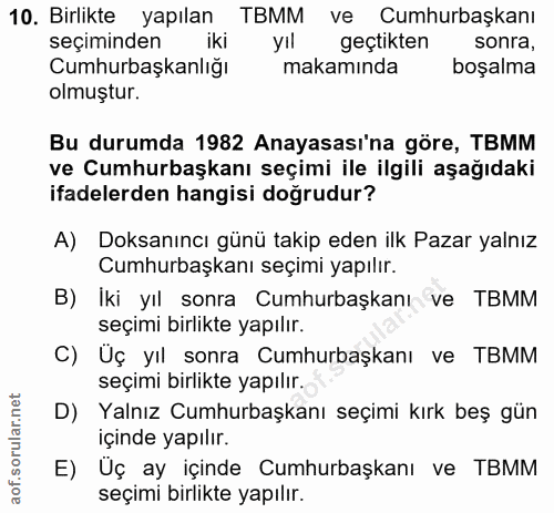 10. soru: Birlikte yapılan TBMM ve Cumhurbaşkanı seçiminden iki yıl geçtikten sonra, Cumhurbaşkanlığı makamında boşalma olmuştu…