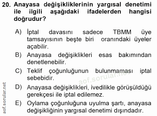 20. soru: Anayasa değişikliklerinin yargısal denetimi ile ilgili aşağıdaki ifadelerden hangisi doğrudur? A) Iptal davasını/ sad…