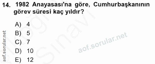 14. soru: 1982 Anayasası'na göre, Cumhurbaşkanının görev süresi kaç yıldır? A) 4 B) 5 C) 7 D) 10 E) 12
