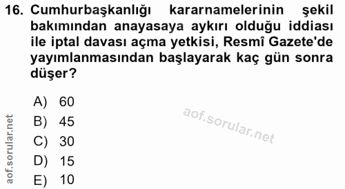 16. soru: Cumhurbaşkanlığı kararnamelerinin şekil bakımından anayasaya aykırı olduğu iddiası ile iptal davası açma yetkisi, Res…