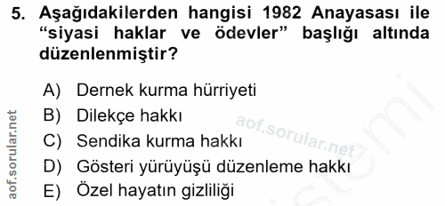 5. soru: Aşağıdakilerden hangisi 1982 Anayasası ile "siyasi haklar ve ödevler" başlığı altında düzenlenmiştir? A) Dernek kurma…