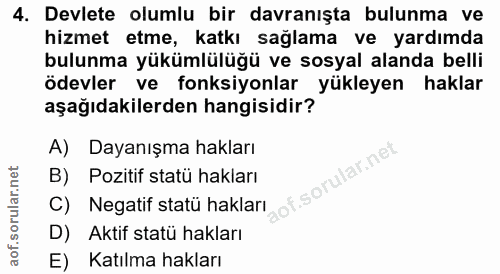 4. soru: Devlete olumlu bir davranışta bulunma ve hizmet etme, katkı sağlama ve yardımda bulunma yükümlülüğü ve sosyal alanda…