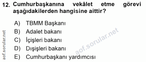 12. soru: Cumhurbaşkanına vekâlet etme görevi aşağıdakilerden hangisine aittir? A) TBMM Başkanı B) Adalet bakanı C) İçişleri ba…