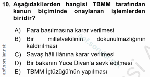 10. soru: Aşağıdakilerden hangisi TBMM tarafından kanun biçiminde onaylanan işlemlerden biridir? A) Para basılmasına karar veri…