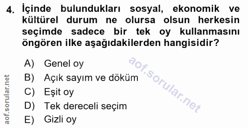 4. soru: İçinde bulundukları sosyal, ekonomik ve kültürel durum ne olursa olsun herkesin seçimde sadece bir tek oy kullanmasın…