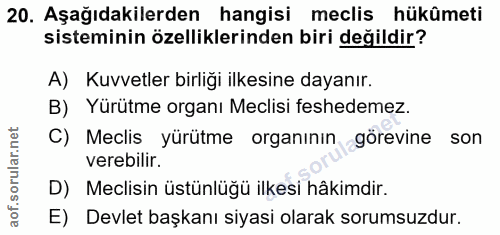 20. soru: Aşağıdakilerden hangisi meclis hükûmeti sisteminin özelliklerinden biri değildir? A) Kuvvetler birliği ilkesine dayan…