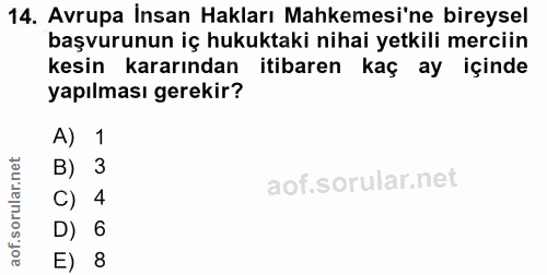 14. soru: Avrupa İnsan Hakları Mahkemesi'ne bireysel başvurunun iç hukuktaki nihai yetkili merciin kesin kararından itibaren ka…