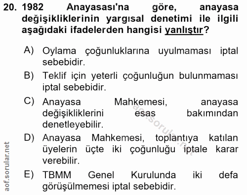20. soru: 1982 Anayasası'na göre, anayasa değişikliklerinin yargısal denetimi ile ilgili aşağıdaki ifadelerden hangisi yanlıştı…