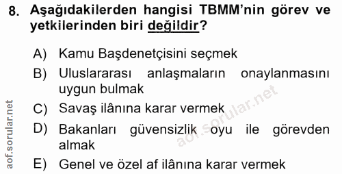 8. soru: Aşağıdakilerden hangisi TBMM'nin görev ve yetkilerinden biri değildir? A) Kamu Başdenetçisini seçmek B) Uluslararası…