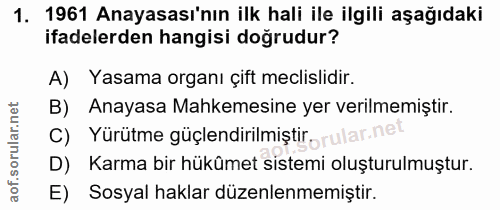 1. soru: 1961 Anayasası'nın ilk hali ile ilgili aşağıdaki ifadelerden hangisi doğrudur? A) Yasama organı çift meclislidir. B)…