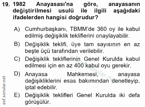 19. soru: 1982 Anayasası'na göre, anayasanın değiştirilmesi usulü • ile ilgili aşağıdaki ifadelerden hangisi doğrudur? A) Cumhu…