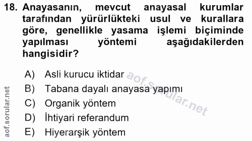 18. soru: Anayasanın, „ mevcut anayasal kurumlar tarafından yürürlükteki usul ve kurallara göre, genellikle yasama işlemi biçim…