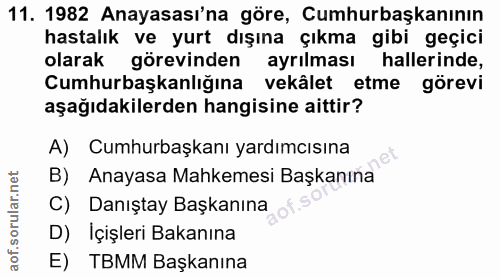 11. soru: 1982 Anayasası'na göre, Cumhurbaşkanının hastalık ve yurt dışına çıkma gibi geçici olarak görevinden ayrılması haller…