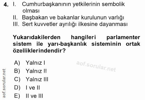 4. soru: I. Cumhurbaşkanının yetkilerinin sembolik olması II. Başbakan ve bakanlar kurulunun varlığı II. Sert kuvvetler ayrılı…