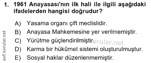 1. soru: 1961 Anayasası'nın ilk hali ile ilgili aşağıdaki ifadelerden hangisi doğrudur? A) Yasama organı çift meclislidir. B)…