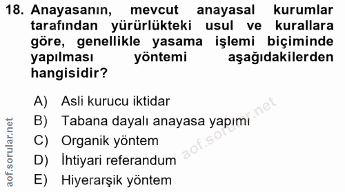 18. soru: Anayasanın, mevcut anayasal kurumlar tarafından yürürlükteki usul ve kurallara göre, genellikle yasama işlemi biçimin…