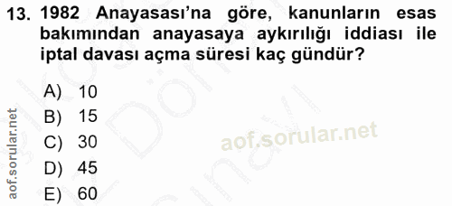 13. soru: 1982 Anayasası'na göre, kanunların esas bakımından anayasaya aykırılığı iddiası ile iptal davası açma süresi kaç günd…