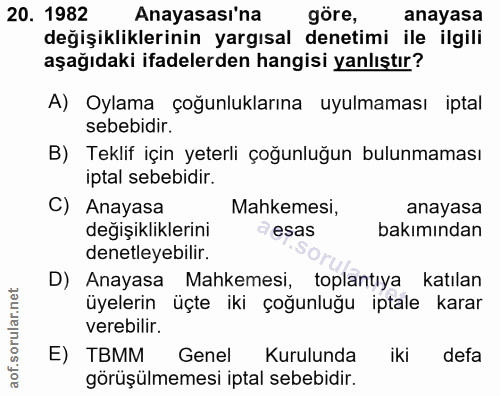 20. soru: 1982 Anayasası'na göre, anayasa değişikliklerinin yargısal denetimi ile ilgili aşağıdaki ifadelerden hangisi yanlıştı…