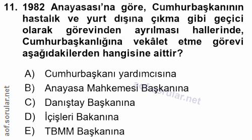 11. soru: 1982 Anayasası'na göre, Cumhurbaşkanının hastalık ve yurt dışına çıkma gibi geçici olarak görevinden ayrılması haller…