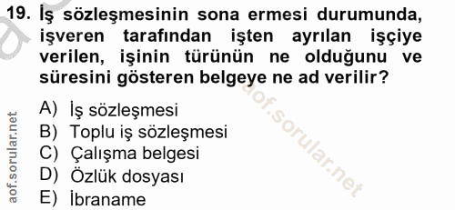 19. soru: Iş sözleşmesinin sona ermesi durumunda, işveren tarafından işten ayrılan işçiye verilen, işinin türünün ne olduğunu v…