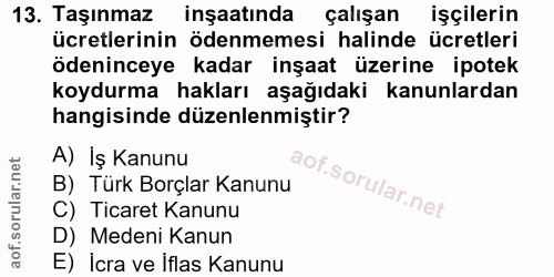 13. soru: Taşınmaz inşaatında çalışan işçilerin ücretlerinin ödenmemesi halinde ücretleri ödeninceye kadar inşaat üzerine ipote…