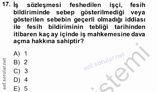 17. soru: Iş sözleşmesi feshedilen işçi, fesih bildiriminde sebep gösterilmediği veya gösterilen sebebin geçerli olmadığı iddia…